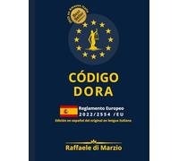 CÓDIGO DORA - Reglamento 2022/2554/UE: GUÍA RAZONADA 2025 DE LA RESILIENCIA DIGITAL EUROPEA (Lex UE - Derecho, Finanzas y Tecnología)