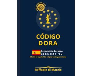 CÓDIGO DORA - Reglamento 2022/2554/UE: GUÍA RAZONADA 2025 DE LA RESILIENCIA DIGITAL EUROPEA (Lex UE - Derecho, Finanzas y Tecnología)