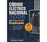Código Eléctrico Nacional 2026 en Español Explicado: Guía práctica con aplicación en obra, cálculos resueltos, diagramas y 260 preguntas para electricistas, aprendices y estudiantes