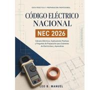 Código Eléctrico Nacional NEC 2026: Cálculos Eléctricos, Explicaciones Prácticas y Preguntas de Preparación para Exámenes de Electricistas y Aprendices