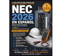 Código Eléctrico Nacional NEC 2026 en Español: Guía práctica con normas actualizadas, cálculos resueltos y diagramas técnicos para electricistas, contratistas y estudiantes