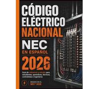 Código Eléctrico Nacional (NEC) en Español 2026: Guía de referencia y estudio para electricistas, aprendices, técnicos, contratistas, ingenieros, e estudiantes