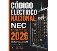 Código Eléctrico Nacional (NEC) en Español 2026: Guía de referencia y estudio para electricistas, aprendices, técnicos, contratistas, ingenieros, e estudiantes