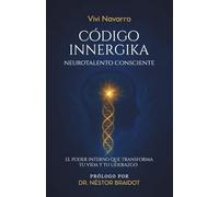 Código Innergika: NeuroTalento Consciente - El poder interno que transforma tu vida y tu liderazgo