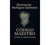 Código Maestro: Cuando el reloj te habla (El lenguaje del Tiempo)
