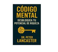 Código Mental: Desbloquea Tu Potencial de Riqueza
