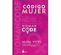 Código Mujer: Womancode: Optimiza tu ciclo, aumenta tu fertilidad, potencia tu deseo sexual y conviértete en una fuente de energía