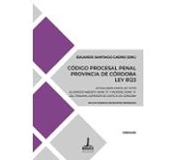 Código Procesal Penal De La Provincia De Córdoba. Ley 8123 (ebook)