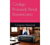 Código Procesal Penal Dominicano: Ley No.97-25 orgánica que instituye el Procedimiento Penal