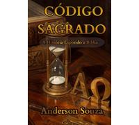 CÓDIGO SAGRADO: A História Expondo a Bíblia