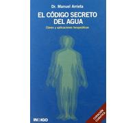Codigo secreto del agua, el - claves y aplicaciones terapeuticas (SIN COLECCION)
