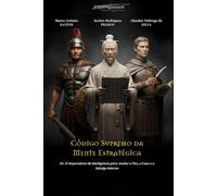 Código Supremo da Mente Estratégica: Os 15 Imperativos da Inteligência para Anular o Viés, o Caos e o Inimigo Interno