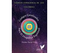Códigos Consciencia de Luz - Volumen 2 (EDICIÓN A COLOR): Códigos Canalizados Para El Despertar Espiritual