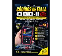 Códigos de Falla OBD-II: Guía Completa de Diagnóstico Automotriz, Escáner OBD2, Lectura y Solución de Códigos de Error (Mecanica Automotriz Especializada vol 1)