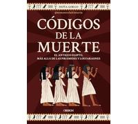 Códigos de la muerte: El Antiguo Egipto, más allá de las pirámides y los faraones (Libros singulares)