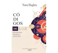 Códigos de Luz: Geometria Sagrada Aplicada