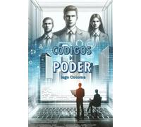 Códigos de Poder: Cómo Reprogramar tu Mente y Transformar tu Vida