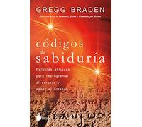 Códigos De Sabiduría: Palabras antiguas para programar y sanar el corazón (FONDO)
