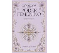 CÓDIGOS DE TU PODER FEMENINO: Preguntas Incómodas que Desbloquean tu Mente