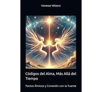Códigos del Alma, Más Allá del Tiempo: Pactos Álmicos y Conexión con la Fuente (Transformación Consciente)