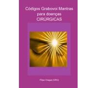 Códigos Grabovoi Mantras Para Doenças Cirúrgicas (ebook)