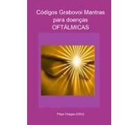 Códigos Grabovoi Mantras Para Doenças Oftálmicas (ebook)