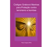 Códigos Grabovoi Mantras Para Proteção Contra Terrorismo E Bombas (ebo