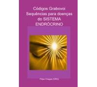 Códigos Grabovoi Sequências Para Doenças Do Sistema Endrócrino (ebook)