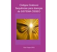 Códigos Grabovoi Sequências Para Doenças Do Sistema Ósseo (ebook)