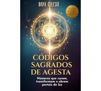 Códigos Sagrados de Agesta: Números que curam, transformam e abrem portais de luz