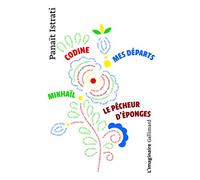 Codine. Mikhaïl. Mes départs. Le pécheur d'éponges: La jeunesse d'Adrien Zograffi