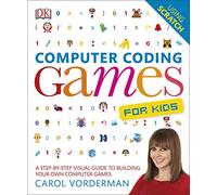 Coding Computer Games For Kids: A Step-by-Step Visual Guide to Building Your Own Computer Games
