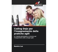Coding Dojo per l'insegnamento delle pratiche agili: Un metodo partecipativo e inclusivo per l'insegnamento dello sviluppo agile