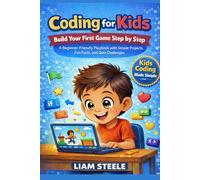 Coding for Kids: Build Your First Game Step by Step, A Beginner-Friendly Playbook with Simple Projects, Fun Facts, and Quiz Challenges (Young Coders Playbook Series)