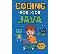 Coding For Kids : Java: The Smart Start to Real Programming