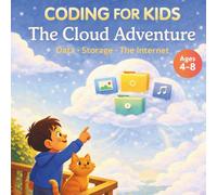 Coding for Kids: The Cloud Adventure: A Fun Story About Data, Storage, and the Internet