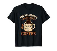 Coding Fueled by Coffee Not All Heroes Wear Capes Novedad Camiseta
