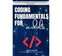 Coding Fundamentals for adults::: “Learn About Programming Languages With This Easy-to-Follow Guide.”