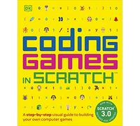 Coding Games in Scratch: A Step-by-Step Visual Guide to Building Your Own Computer Games (DK Help Your Kids)