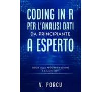 Coding In R Per Lanalisi Dati - Da Principiante A Esperto (ebook)