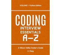 Coding Interview Essentials A-Z • Vol. 1 - Python Edition: A Silicon Valley Insider's Guide