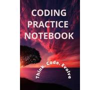 Coding Practice Notebook for Programmers: Track Daily Code, Practice Algorithms, and Build Projects - Ideal for Python, JavaScript, Java & More