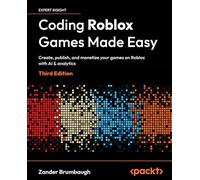 Coding Roblox Games Made Easy: Create, publish, and monetize your games on Roblox with AI and analytics