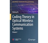 Coding Theory in Optical Wireless Communication Systems: Volume I: 11 (Optical Wireless Communication Theory and Technology)