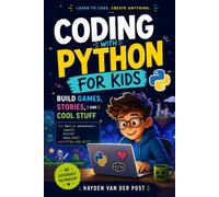 Coding with Python for Kids: Build Games, Stories, and Cool Stuff: 2 (The Intellectual Child Series)