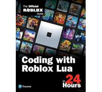 Coding with Roblox Lua in 24 Hours: The Official Roblox Guide (Sams Teach Yourself...)