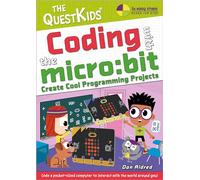 Coding with the micro:bit: Create Cool Programming Projects (The QuestKids - In Easy Steps)