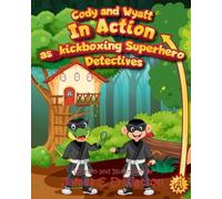 Cody and Wyatt in Action as Kickboxing Superhero Detectives (Cody and Wyatt are Kickboxing Superhero Detectives)