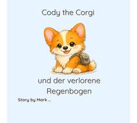 Cody der Corgi und der verlorene Regenbogen