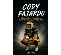 CODY FAJARDO: A Story of How a Football Career Found Meaning Beyond the Spotlight
